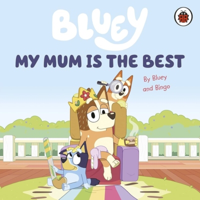 Bluey: My Mum Is the Best 