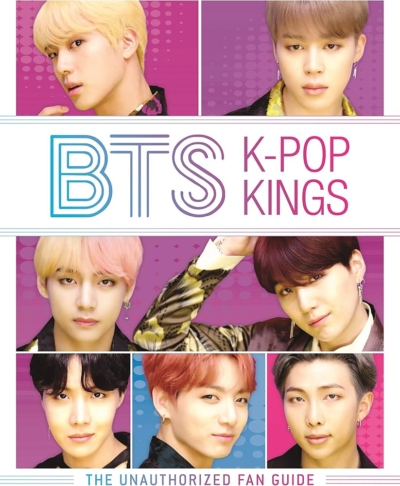 BTS: K-Pop Kings: The Unauthorized Fan Guide