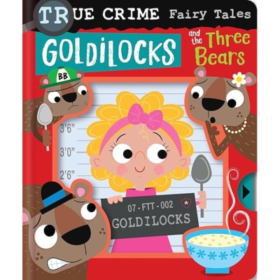 True Crime Fairy Tales Goldilocks and the Three Bears